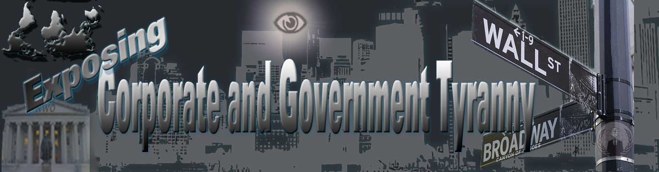 Exposing Corporate and Government Tyranny 